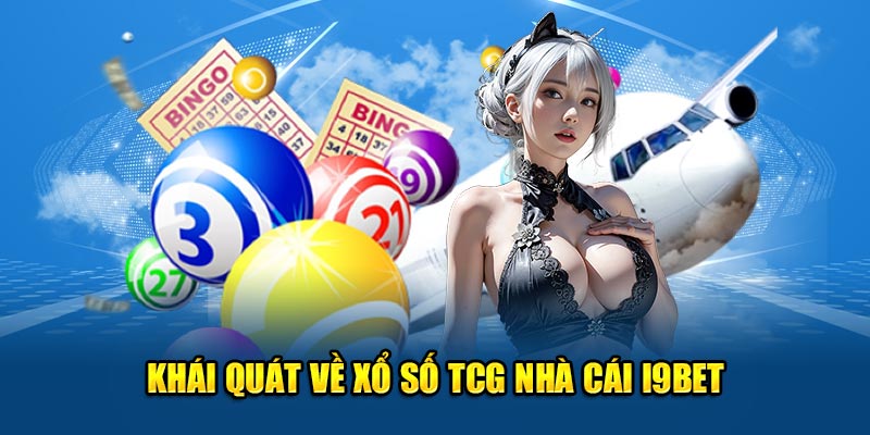 Khái quát về TCG xổ số nhà cái I9BET