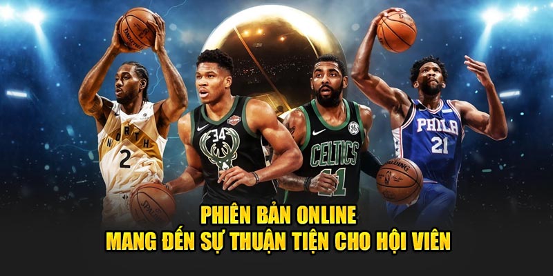 Phiên bản online mang đến sự thuận tiện cho hội viên